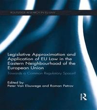 bokomslag Legislative Approximation and Application of EU Law in the Eastern Neighbourhood of the European Union