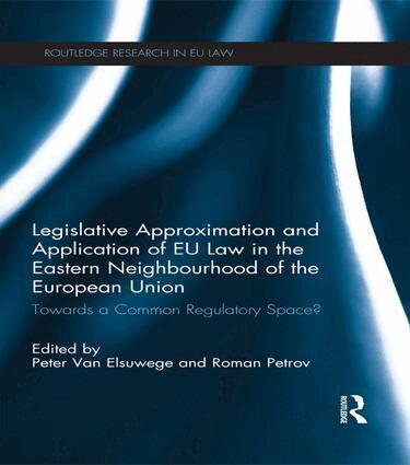 Roman Petrov, Peter Van Elsuwege - Legislative Approximation and Application of EU Law in the Eastern Neighbourhood of the European Union, Häftad