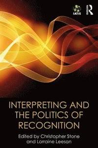bokomslag Interpreting and the Politics of Recognition