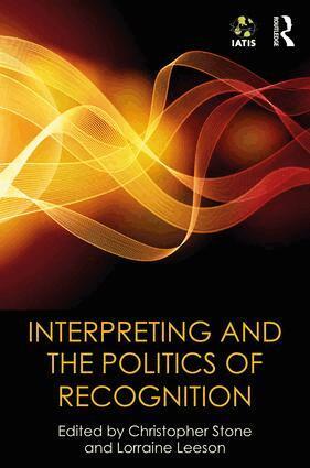 Christopher Stone, Lorraine Leeson - Interpreting and the Politics of Recognition, Inbunden