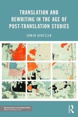 Edwin Gentzler, USA) Gentzler, Edwin (University of Massachusetts Amherst - Translation and Rewriting in the Age of Post-Translation Studies, Häftad