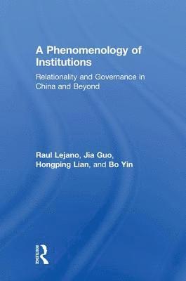Raul Lejano, Jia Guo, Hongping Lian, Bo Yin, USA) Lejano, Raul (New York University, China) Guo, Jia (Beijing Normal University, China) Lian, Hongping (Beijing Normal University, China) Yin, Bo (Beijing Normal University - Phenomenology of Institutions, Inbunden