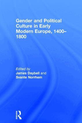 James Daybell, Svante Norrhem - Gender and Political Culture in Early Modern Europe, 1400-1800, Inbunden