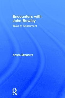 bokomslag Encounters with John Bowlby