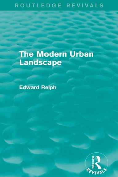 Edward Relph - Modern Urban Landscape (Routledge Revivals), Häftad