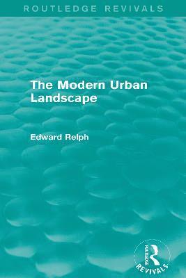Edward Relph - Modern Urban Landscape (Routledge Revivals), Häftad