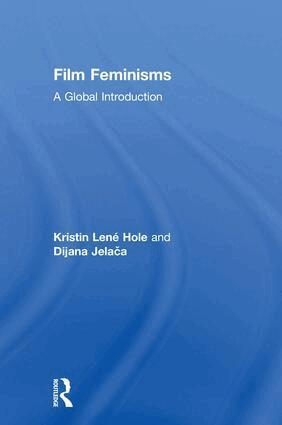 Dijana Jelača, Kristin Lené Hole - Film Feminisms, Inbunden