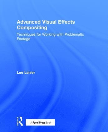 Lee Lanier, USA) Lanier, Lee (Visual Effects Artist - Advanced Visual Effects Compositing, Inbunden