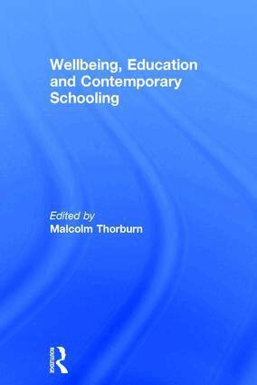 Malcolm Thorburn - Wellbeing, Education and Contemporary Schooling, Inbunden