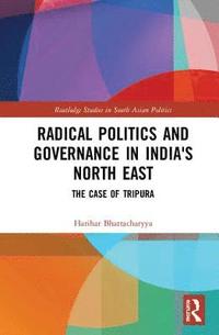 bokomslag Radical Politics and Governance in India's North East