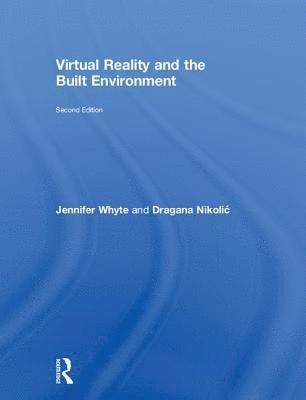 Jennifer Whyte, agana Nikolić, UK) Whyte, Jennifer (Imperial College, UK) Nikolic, agana (University of Reading, Dragana Nikolic - Virtual Reality and the Built Environment, Inbunden