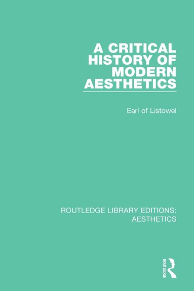 Earl of Listowel - Critical History of Modern Aesthetics, Häftad