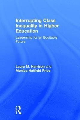 Interrupting Class Inequality in Higher Education 1