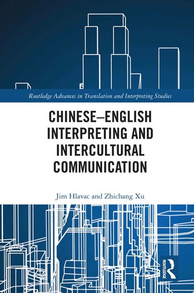 Jim Hlavac, Zhichang Xu - Chinese–English Interpreting and Intercultural Communication, Inbunden