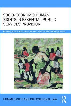 Marlies Hesselman, Antenor Hallo de Wolf, Brigit Toebes - Socio-Economic Human Rights in Essential Public Services Provision, Inbunden