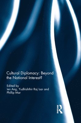 Cultural Diplomacy: Beyond the National Interest? 1