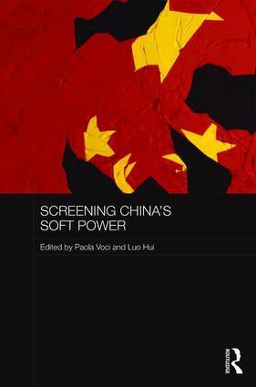 Paola Voci, Luo Hui - Screening China's Soft Power, Inbunden