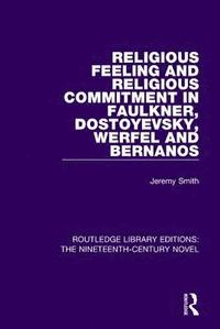 bokomslag Religious Feeling and Religious Commitment in Faulkner, Dostoyevsky, Werfel and Bernanos