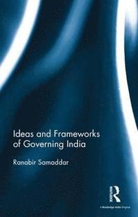 bokomslag Ideas and Frameworks of Governing India