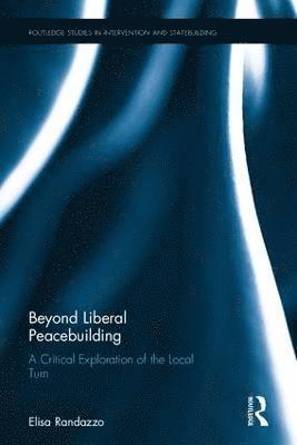 bokomslag Beyond Liberal Peacebuilding