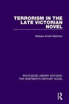 bokomslag Terrorism in the Late Victorian Novel