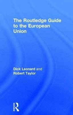 Dick Leonard, Robert Taylor, Dick (Dick passed away beneficiary is wife Irene Heidelberger-Leonard as advised by EA sf case 01960673 royalties transferred to Irene Heidelberger-Leonard 100964 sf case 01960673) Leonard, Belgium) Taylor, Robert (European Research Associates - Routledge Guide to the European Union, Inbunden