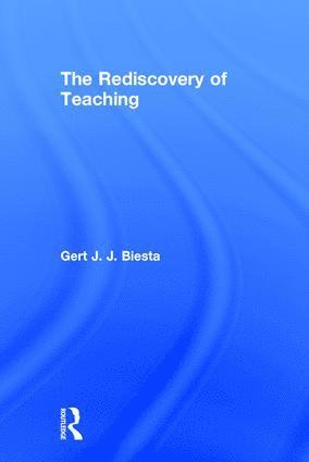 Gert Biesta, UK) Biesta, Gert (Maynooth University, Ireland and University of Edinburgh - Rediscovery of Teaching, Inbunden
