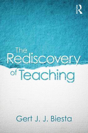 Gert Biesta, UK) Biesta, Gert (Maynooth University, Ireland and University of Edinburgh - Rediscovery of Teaching, Häftad