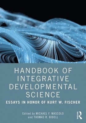 Michael F. Mascolo, Thomas R. Bidell, USA) Mascolo, Michael F. (Merrimack College, Andover, Massachusetts - Handbook of Integrative Developmental Science, Häftad