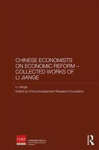 bokomslag Chinese Economists on Economic Reform - Collected Works of Li Jiange