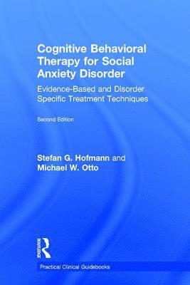 Stefan G. Hofmann, USA) Hofmann, Stefan G. (Boston University, Massachusetts, Michael W. Otto - Cognitive Behavioral Therapy for Social Anxiety Disorder, Inbunden
