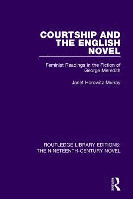 Janet Horowitz Murray - Courtship and the English Novel, Inbunden