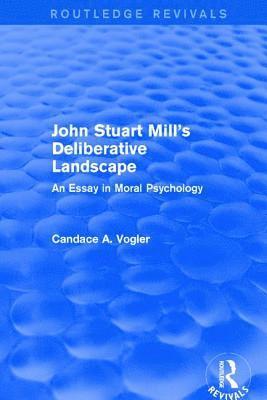 John Stuart Mill's Deliberative Landscape (Routledge Revivals) 1