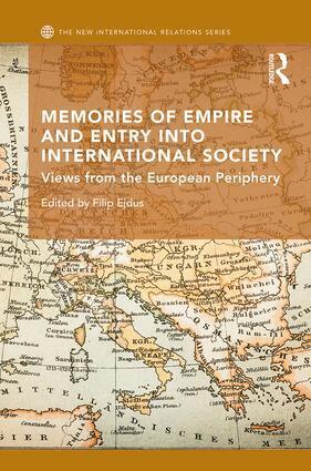 Filip Ejdus - Memories of Empire and Entry into International Society, Inbunden