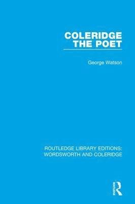 George Watson - Coleridge the Poet, Inbunden