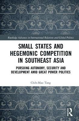 bokomslag Small States and Hegemonic Competition in Southeast Asia