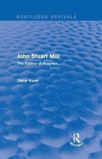 bokomslag John Stuart Mill (Routledge Revivals)