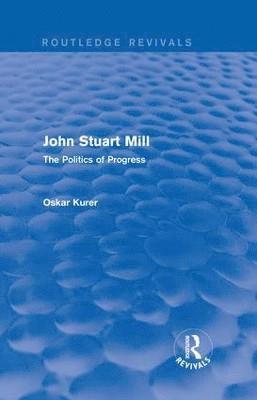 bokomslag John Stuart Mill (Routledge Revivals)