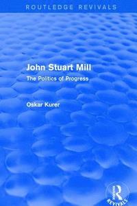 bokomslag John Stuart Mill (Routledge Revivals)