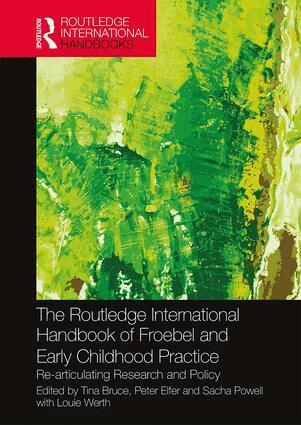 Tina Bruce, Peter Elfer, Sacha Powell, Louie Werth - Routledge International Handbook of Froebel and Early Childhood Practice, Inbunden