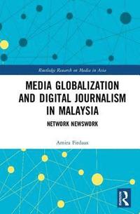 bokomslag Media Globalization and Digital Journalism in Malaysia