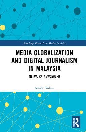 Amira Firdaus - Media Globalization and Digital Journalism in Malaysia, Inbunden