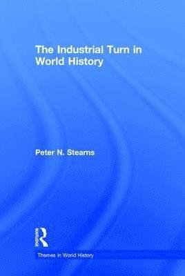 bokomslag The Industrial Turn in World History