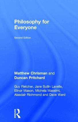 Matthew Chrisman, Duncan Pritchard, Guy Fletcher, Elinor Mason, Jane Suilin Lavelle, Michela Massimi, Alasdair Richmond, Dave Ward - Philosophy for Everyone, Inbunden