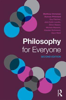 Matthew Chrisman, Duncan Pritchard, Guy Fletcher, Elinor Mason, Jane Suilin Lavelle, Michela Massimi, Alasdair Richmond, Dave Ward - Philosophy for Everyone, Häftad