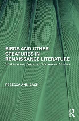 Rebecca Ann Bach - Birds and Other Creatures in Renaissance Literature, Inbunden