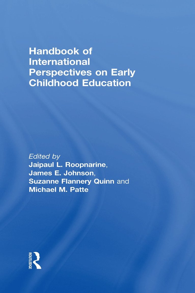 Jaipaul L. Roopnarine, James E. Johnson, Suzanne Flannery Quinn, Michael M. Patte, USA) Roopnarine, Jaipaul L. (Syracuse University, USA) Johnson, James E. (Pennsylvania State University, UK) Flannery Quinn, Suzanne (University of Roehampton, USA) Patte, Michael M. (Bloomsburg University of Pennsylvania - Handbook of International Perspectives on Early Childhood Education, Inbunden