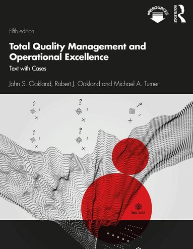 John S. Oakland, Robert J. Oakland, Michael A. Turner - Total Quality Management and Operational Excellence, Häftad