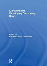 bokomslag Managing and Developing Community Sport