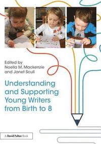 bokomslag Understanding and Supporting Young Writers from Birth to 8